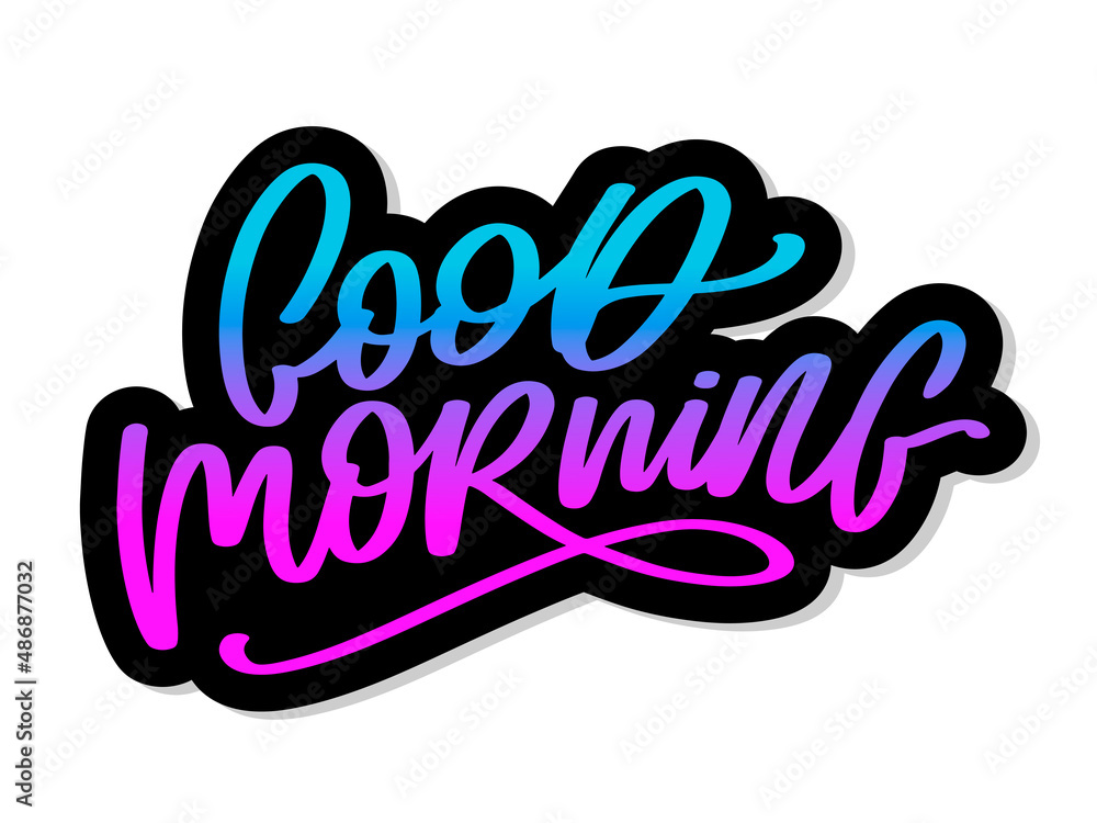 Good Morning lettering calligraphy brush text slogan
