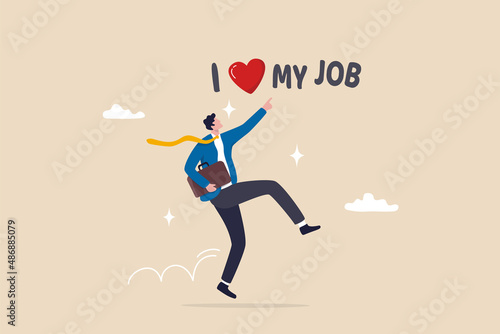 I love my job, work passion or positive attitude for career success, professional, gratitude or inspiration concept, happy businessman jumping while going to office with the phrase I love my job. photo