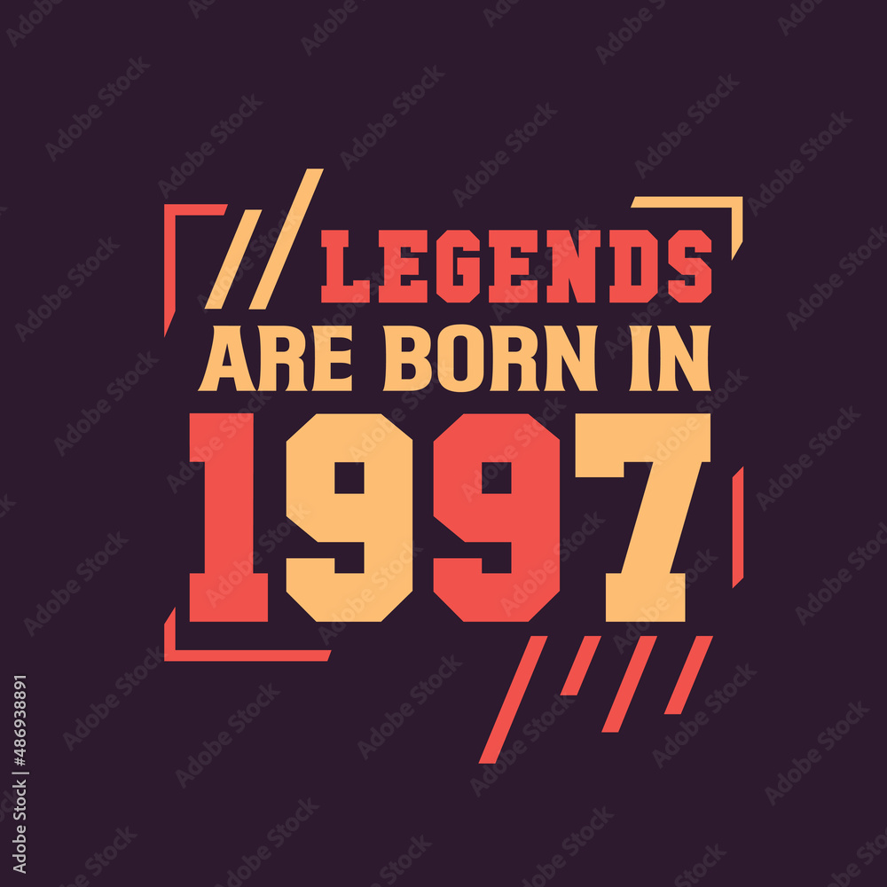 Legends are born in 1997. Birthday of Legend 1997