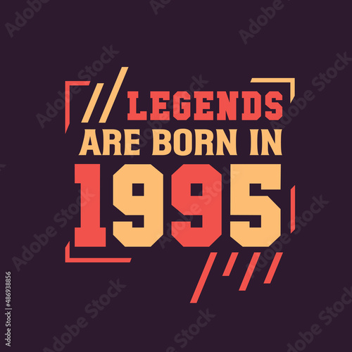 Legends are born in 1995. Birthday of Legend 1995