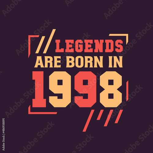 Legends are born in 1998. Birthday of Legend 1998