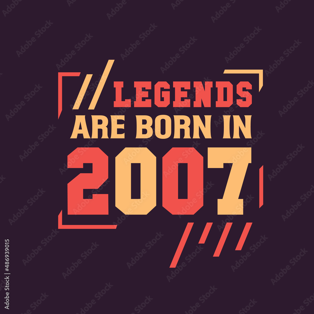 Obraz premium Legends are born in 2007. Birthday of Legend 2007