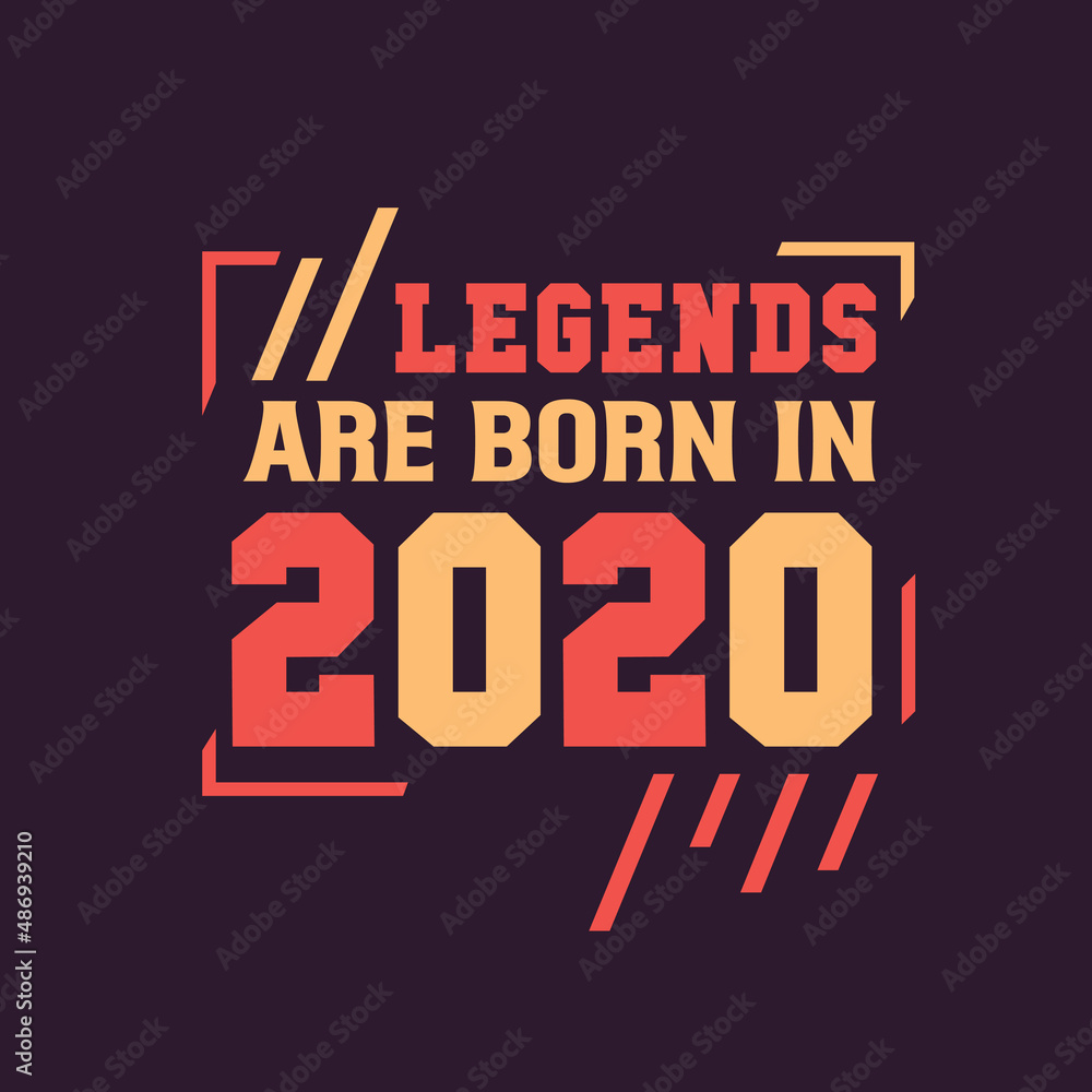 Legends are born in 2020. Birthday of Legend 2020