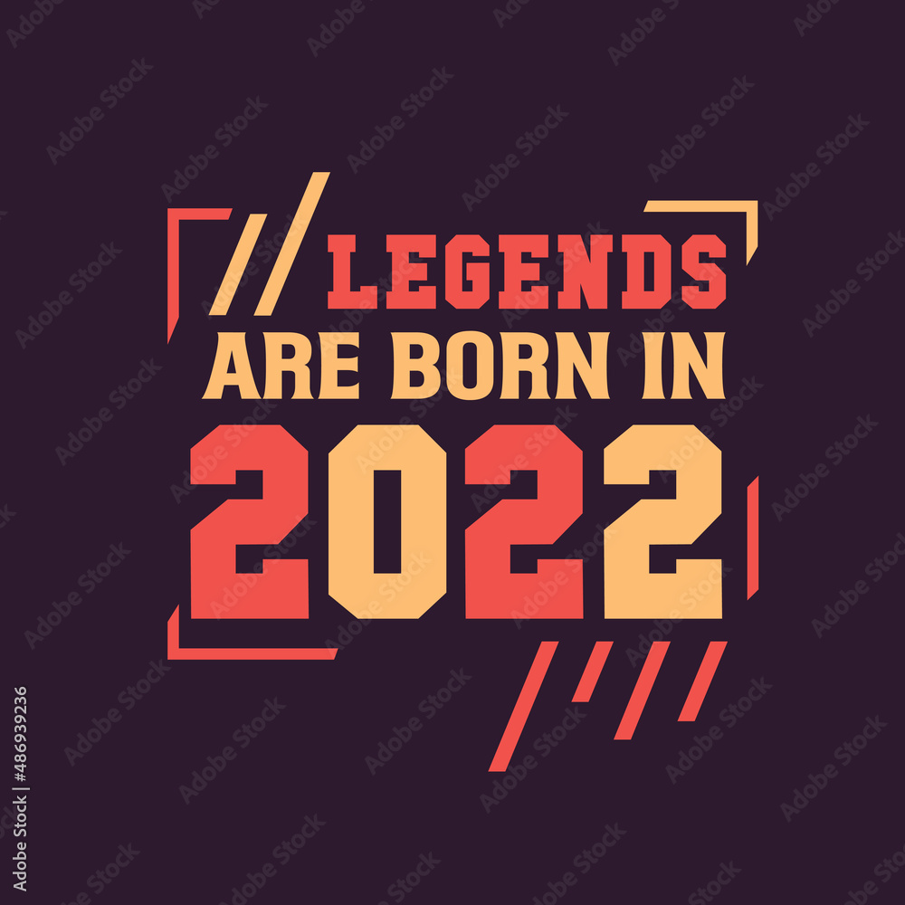 Obraz premium Legends are born in 2022. Birthday of Legend 2022