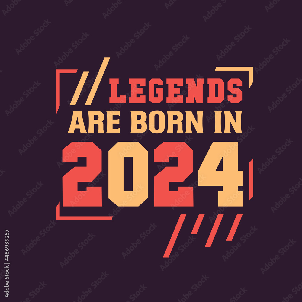 Legends are born in 2024. Birthday of Legend 2024