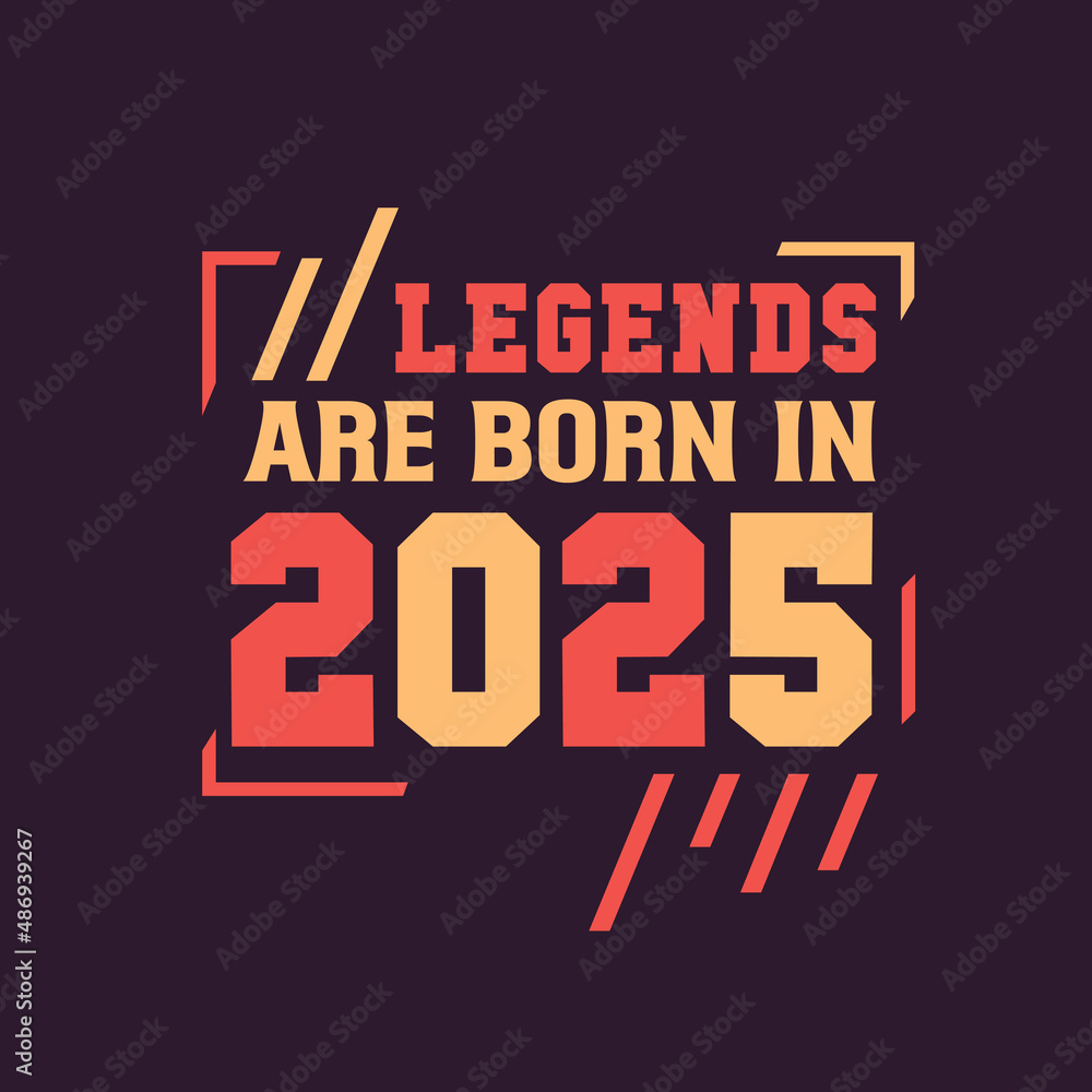 Legends are born in 2025. Birthday of Legend 2025