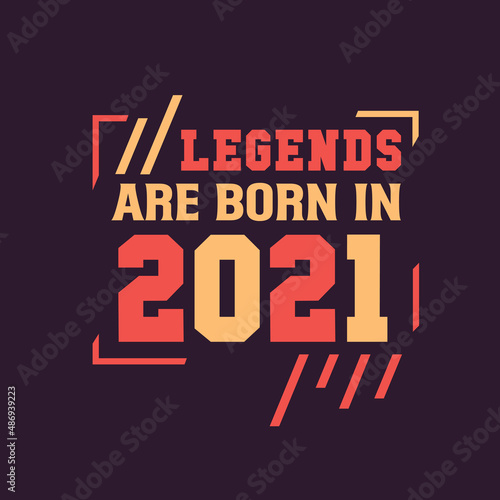 Legends are born in 2021. Birthday of Legend 2021
