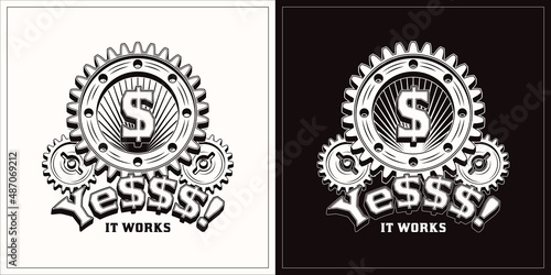 Monochrome vintage label with dollar symbol, gold and silver gearwheels, short motivational phrase Yes, it works. Concept of success and wealth. Vector emblem. Good for craft design.