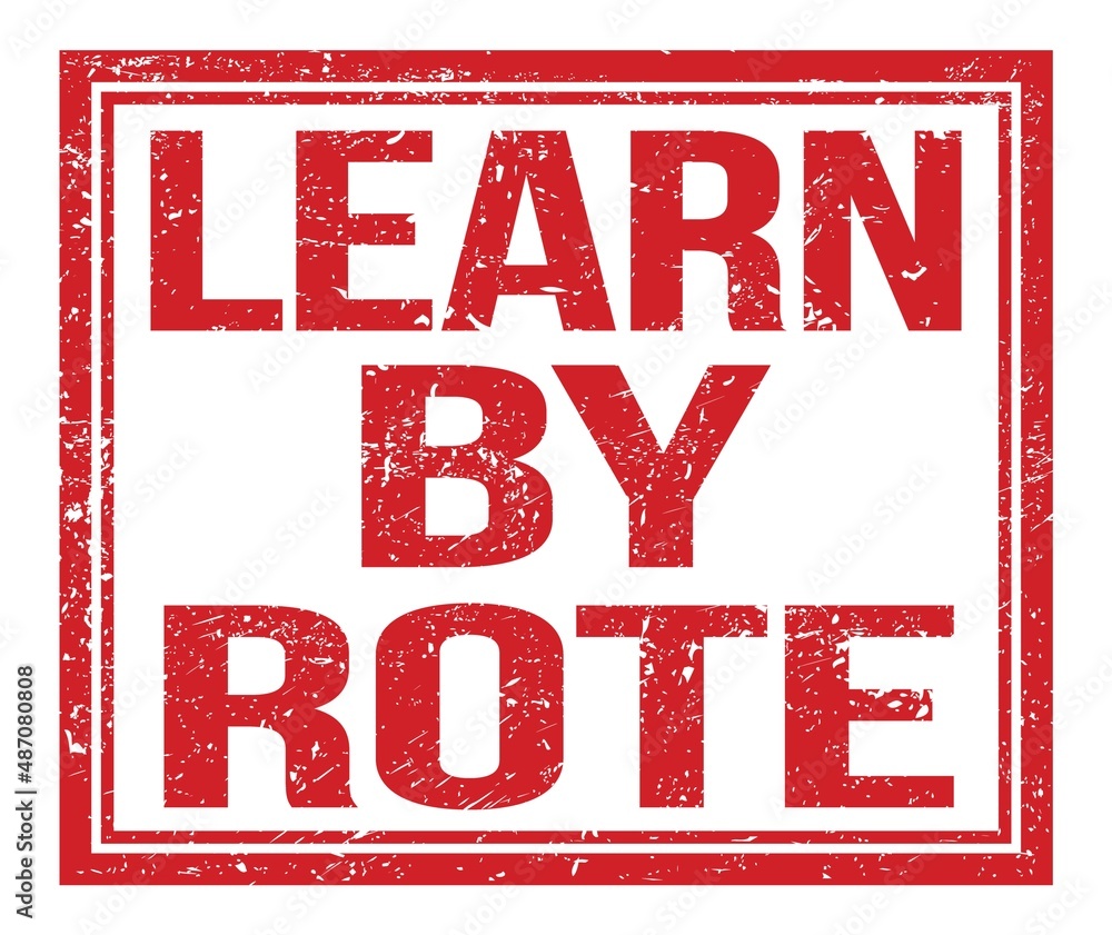LEARN BY ROTE, text on red grungy stamp sign LEARN BY ROTE, text on red grungy stamp sign