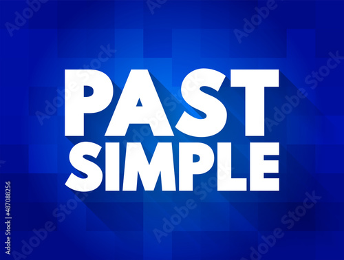 Past simple - basic form of the past tense in Modern English, text concept background