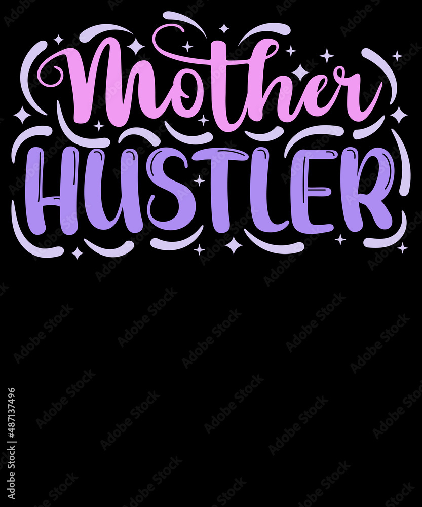 Mother Hustler - Mother’s Day T-shirt Design Mother Hustler - Mother’s Day T-shirt Design