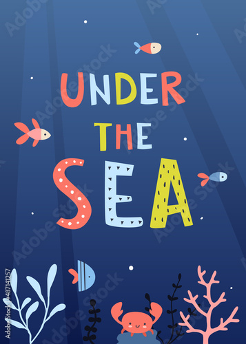 Cute underwater life poster for kids. Under the sea text. Cartoon banner with fish ans crab on the seabed.