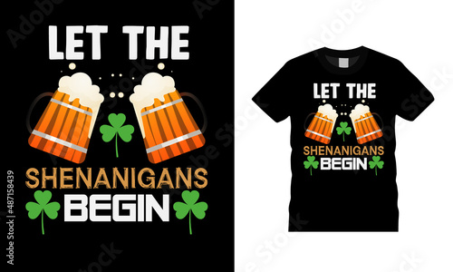Let The Shenanigans Begin T shirt, apparel, vector illustration, graphic template, print on demand, textile fabrics, retro style, typography, vintage, st patrick day t shirt design