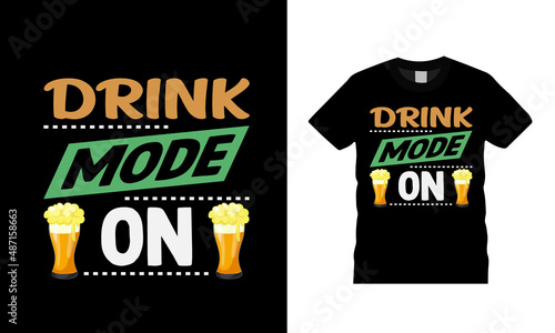 Drink Mode On T shirt, apparel, vector illustration, graphic template, print on demand, textile fabrics, retro style, typography, vintage, st patrick day t shirt design