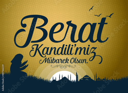 Berat Kandil is one of the five Islamic holy nights: Mevlid, Regaib, Mirac, Berat, Kadir.