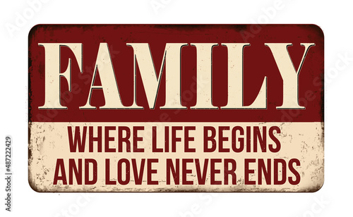 Family where life begins and love never ends vintage rusty metal sign