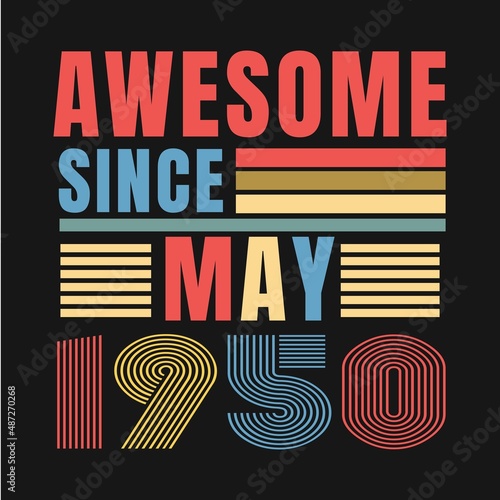 Awesome since May 1950.May 1950 Vintage Retro Birthday