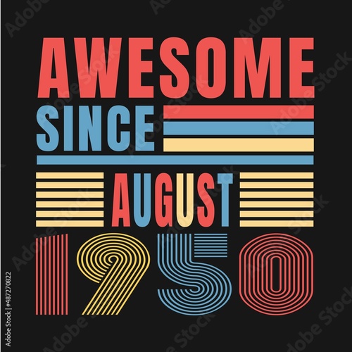 Awesome since August 1950.August 1950 Vintage Retro Birthday