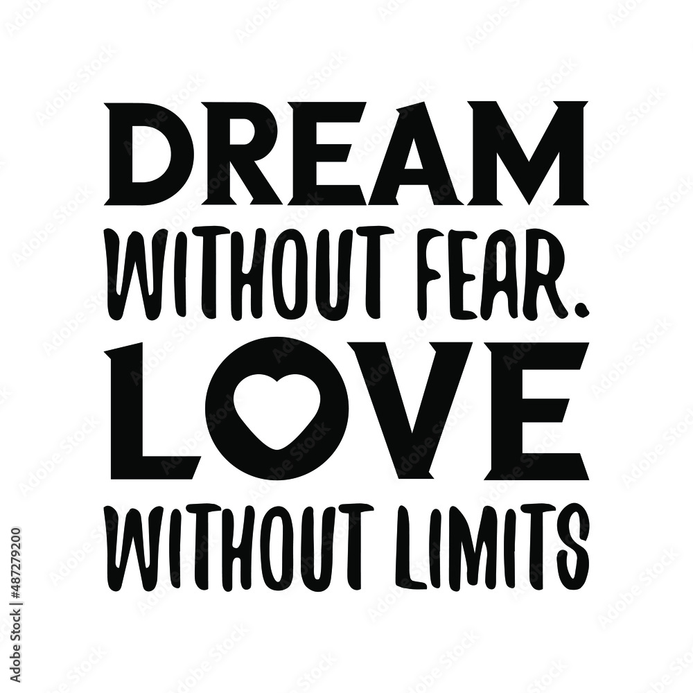 Dream without fear. Love without limits. Vector Quote
