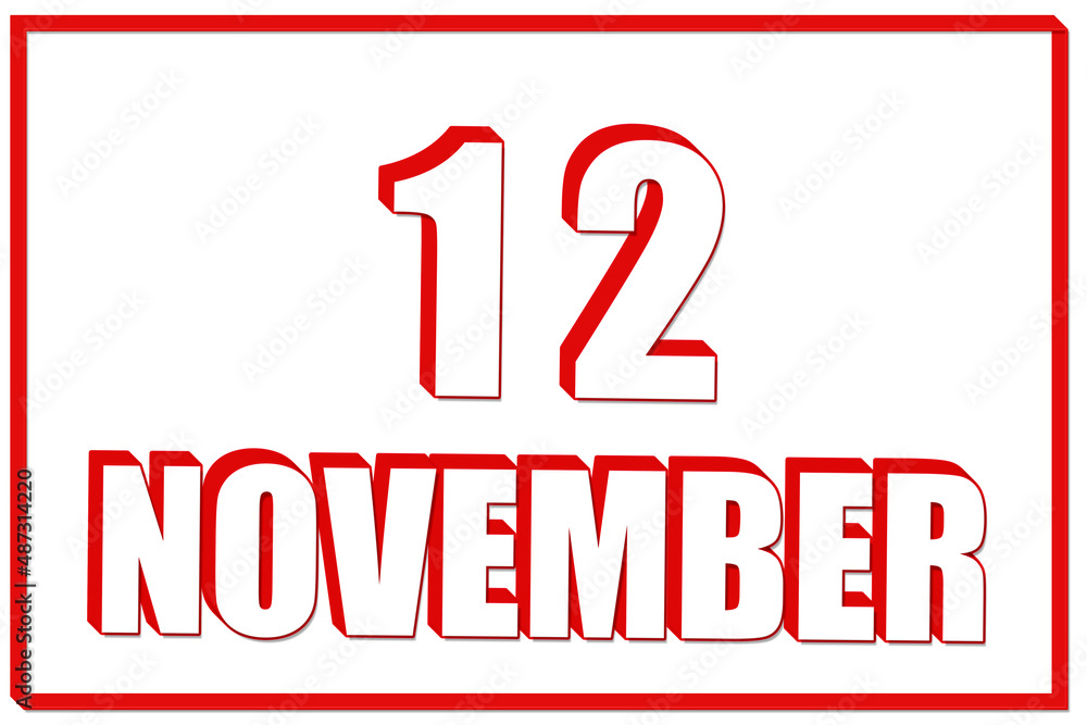 3d calendar with the date of 12 November on white background with red frame. 3D text. Illustration. 3d calendar with the date of 12 November on white background with red frame. 3D text. Illustration.