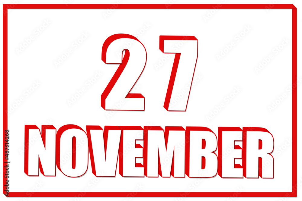 3d calendar with the date of 27 November on white background with red frame. 3D text. Illustration. 3d calendar with the date of 27 November on white background with red frame. 3D text. Illustration.