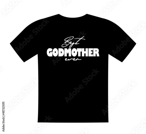 Best godmother ever, T shirt lettering, greeting print template. Gift for godmother birthday, saying for tshirt, sweatshirt, wear. Vector isolated illustration