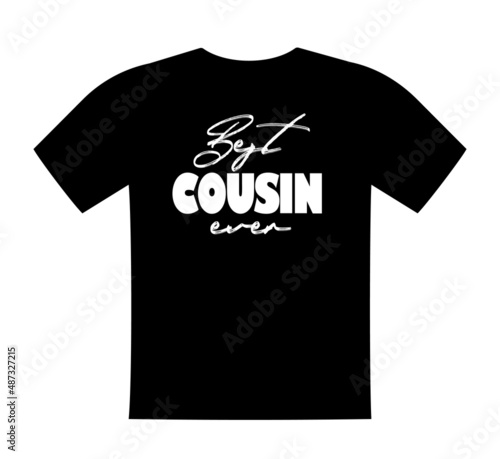 Best cousin ever, T shirt lettering, greeting print template. Gift for Cousin birthday, saying for tshirt, sweatshirt, wear. Vector isolated illustration
