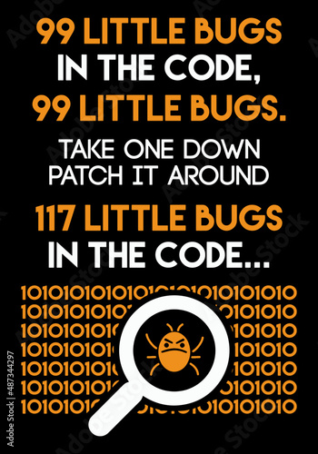 Computer Coder - 99 little bugs in the code 99 little bugs - Funny Programmer saying t-shirt design.