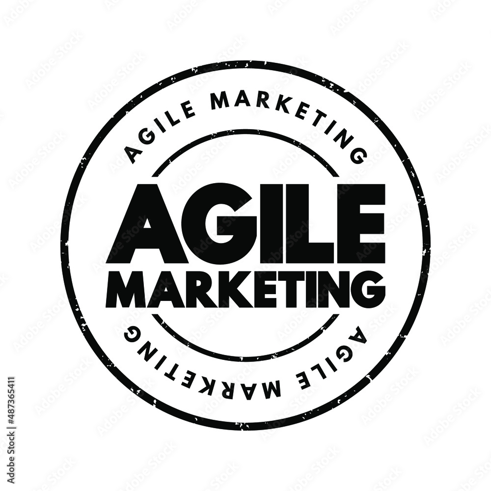 Agile Marketing - approach to marketing that utilizes the principles and practices of agile methodologies, text stamp concept background