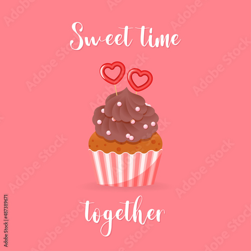 Sweet time together card. Cartoon illustration of cupcake decorated with a cream and hearts. Valentine s day concept. Vector 10 EPS. 