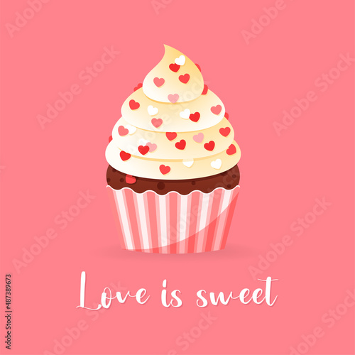 Love is sweet card. Cartoon illustration of cupcake decorated with a cream and hearts. Valentine s day concept. Vector 10 EPS.