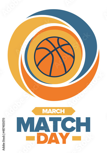 Basketball Match Day. Playoff in March. Super sport party in United States. Final games of season championship. Professional team tournament. Ball for basketball. Sport poster. Vector illustration