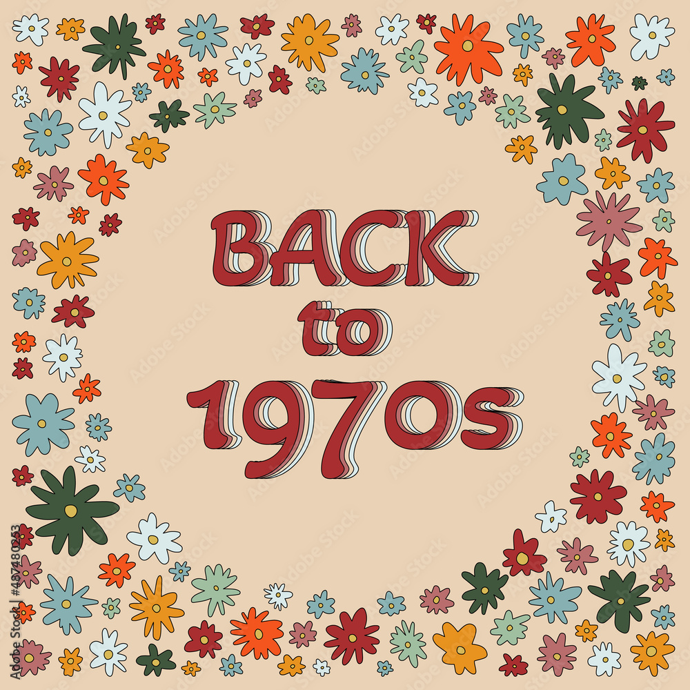 60s, 70s inspired floral frame. Hippie, groovy style banner, card, poster template. Retro design slogan Back to 1970s.
