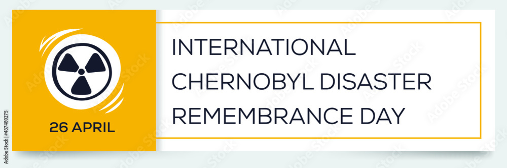 Fototapeta premium International Chernobyl Disaster Remembrance Day, held on 26 April.