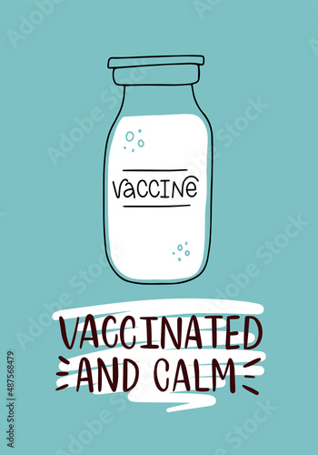 Vector lettering illustration of Vaccinated and calm. Vaccine vial icon. Every element is isolated on blue background. Flat style. Concept for getting vaccination, herd immunity, body care, safety.