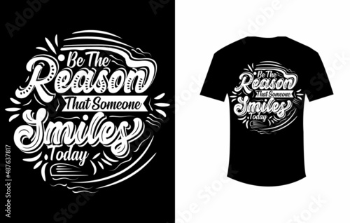 Be the reason that someone smiles today typography t shirt design