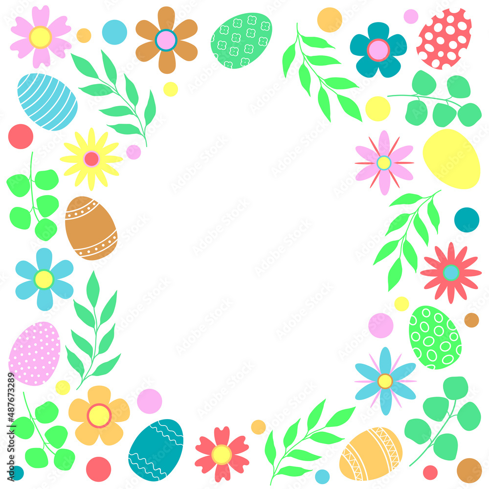 Easter frame with place for text. Pattern of colored eggs, flowers and leaves. Vector illustration