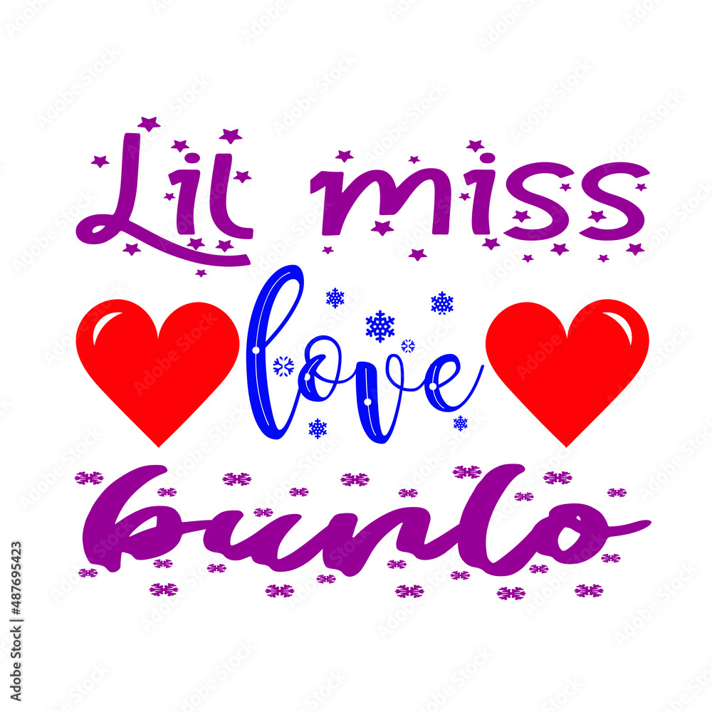 Lil miss love  bunlo  – Valentine T-shirt Design Vector. Good for Clothes, Greeting Card, Poster, and Mug Design. Printable Vector Illustration, EPS 10.