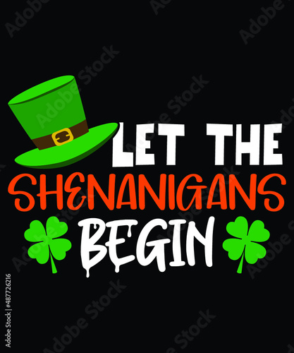Let the Shenanigans Begin T Shirt SVG, St Patrick's Hat Shirt , Shamrock Shirt, Happy St Patrick's Day Shirt, St Patrick's Shirt Template