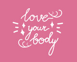 Quote Love Your Body, typographic color vector stock illustration as concept body of positivity or feminism
