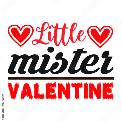 Little mister valentine  – Valentine T-shirt Design Vector. Good for Clothes, Greeting Card, Poster, and Mug Design. Printable Vector Illustration, EPS 10.