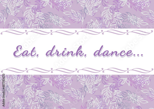 Eat drink dance - beautyful lettering. Calligraphy text. Positive phrase. Pink background. Watercolor leaves