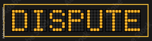 Orange color led in word dispute on black background