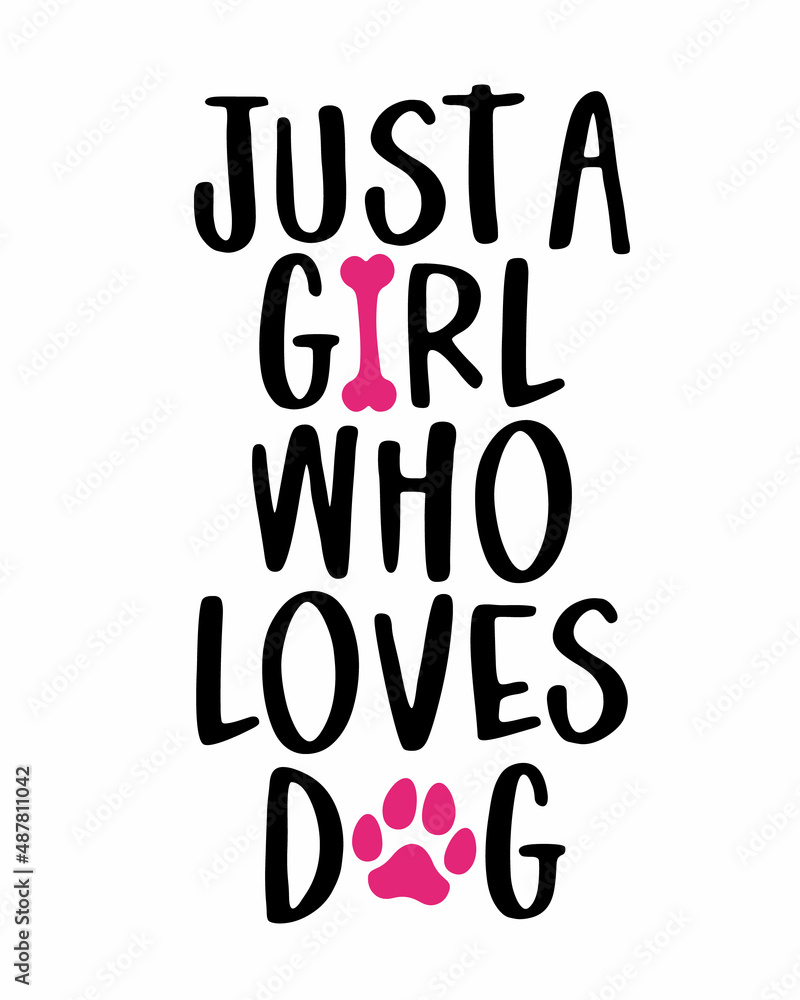 Just a girl who loves Dog phrase lettering with white Background
