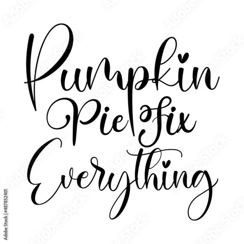 Pumpkin Pie Fixes Everything svg