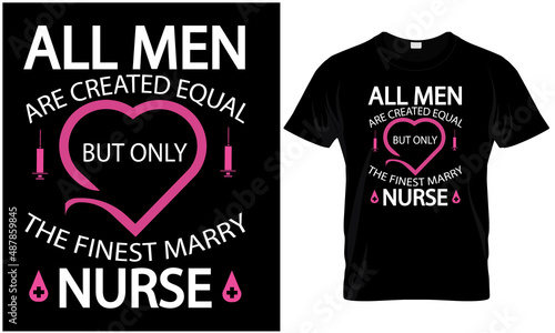 All men are created equal but only the finest marry nurse.