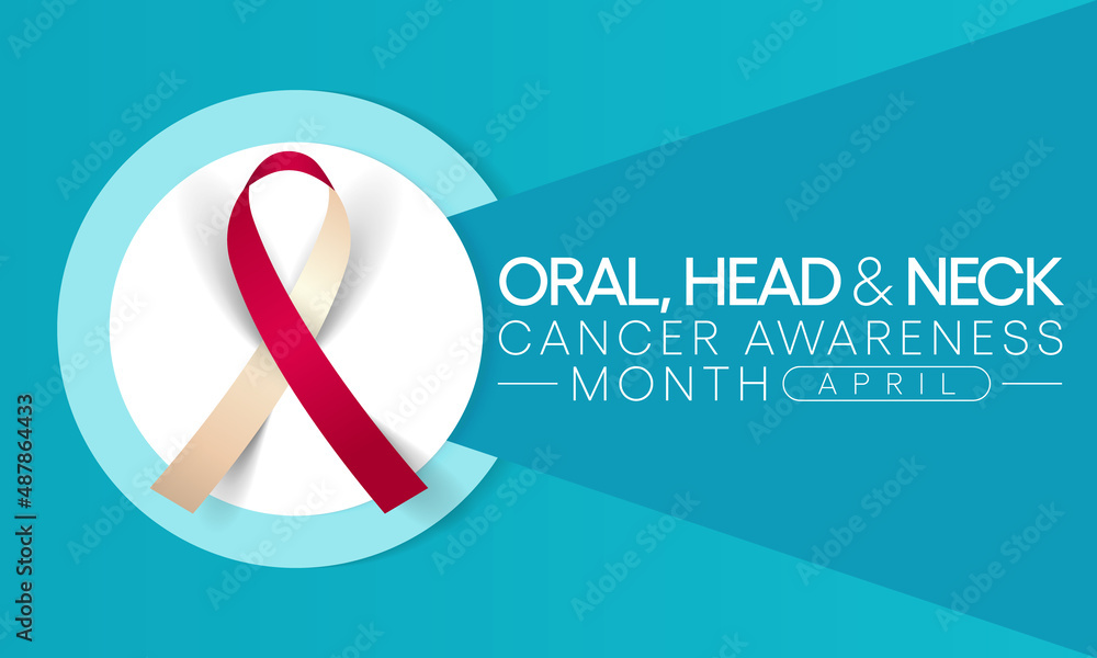 Oral, Head and neck cancer awareness month is observed every year in ...