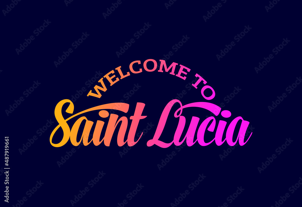 Welcome To Saint Lucia. Word Text Creative Font Design Illustration. Welcome sign Welcome To Saint Lucia. Word Text Creative Font Design Illustration. Welcome sign