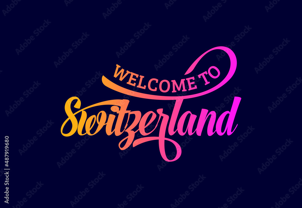 Welcome To Switzerland. Word Text Creative Font Design Illustration. Welcome sign