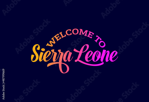 Welcome To Sierra Leone. Word Text Creative Font Design Illustration. Welcome sign